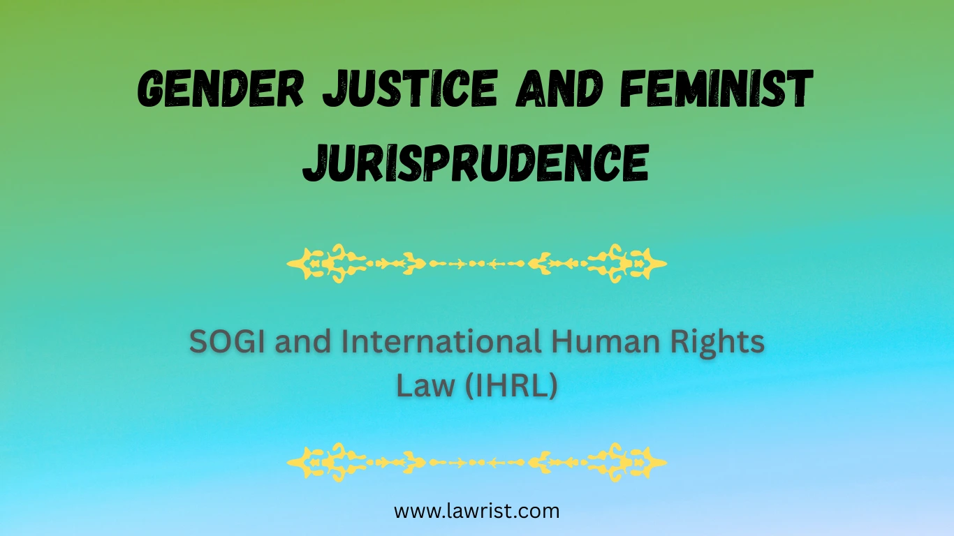 Gender Justice and Feminist Jurisprudence | SOGI and International Human Rights Law (IHRL)